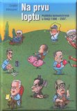 Na prvu loptu - Političko komuniciranje u Srbiji 1990-2007.